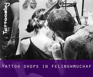 Tattoo Shops in Felingwmuchaf