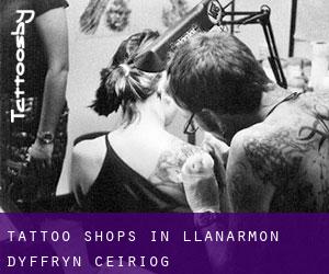 Tattoo Shops in Llanarmon Dyffryn-Ceiriog