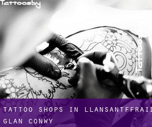 Tattoo Shops in Llansantffraid Glan Conwy